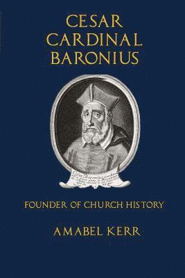 bokomslag Cesar Cardinal Baronius: Founder of Church History