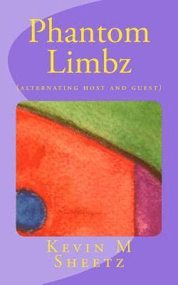 Phantom Limbz: (alternating host and guest) 1