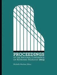 Proceedings of the National Conference on Keyboard Pedagogy 2013 1