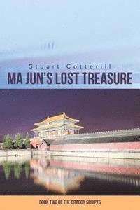 bokomslag Ma Jun's Lost Treasure: Book Two of the Dragon Scripts