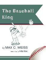 Max C Weiss, Max C. Weiss - Baseball King, Inbunden