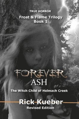 Forever Ash: The Witch Child of Helmach Creek 1