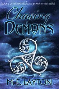 Chasing Demons: Book 1 of the Time-traveling Demon Hunter Series 1