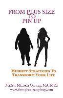 bokomslag From Plus-Size To Pin Up: Mindset Strategies to Transform Your Life