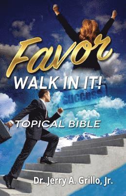 Favor: Walk In It! Topical Bible 1