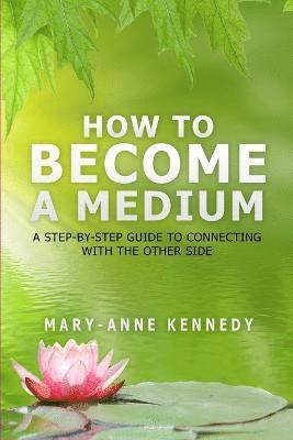 Mary-Anne Kennedy - How to Become a Medium, Häftad