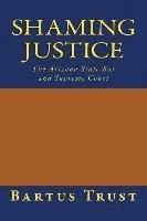 bokomslag Shaming Justice: The Arizona State Bar and Supreme Court