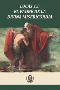 bokomslag Lucas 15 El Padre de la Divina Misericordia