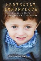 Denise Goldhammer - Perfectly Imperfecta: Conner's Story: Living With Brittle Bones, Häftad