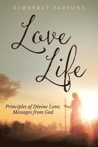 Love Life: Principles of Divine Love, Messages from God 1