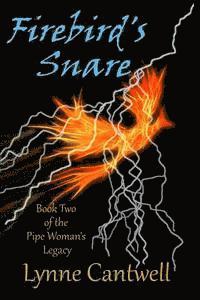 Lynne Cantwell - Firebird's Snare: Book 2 of the Pipe Woman's Legacy, Häftad