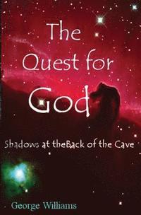bokomslag The Quest for God: Shadows at the Back of the Cave