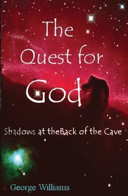 George Williams - The Quest for God: Shadows at the Back of the Cave, Häftad