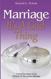 bokomslag Marriage It's A God Thing: A Practical Guide to an Intimate and Successful Marriage