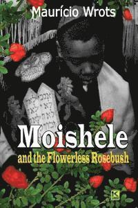 Adriana Jorge, Mauricio Wrots - Moishele and the Flowerless Rosebush, Häftad