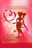 bokomslag The Single Christian: Your Sassy Saved Single Girl's Guide to Sex, Dating & Relationships: A book of encouragement, life lessons and pure hu