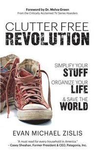 bokomslag ClutterFree Revolution: Simplify Your Stuff, Organize Your Life & Save the World