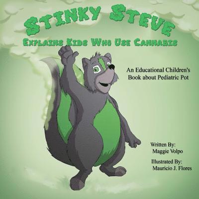 Maggie Volpo - Stinky Steve Explains Kids Who Use Cannabis: An Educational Children's Book about Pediatric Pot, Häftad