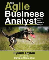 bokomslag The Agile Business Analyst: Moving from Waterfall to Agile