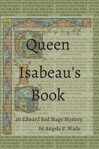 bokomslag Queen Isabeau's Book: an Edward Red Mage Mystery