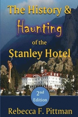 The History and Haunting of the Stanley Hotel, 2nd Edition 1