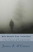 bokomslag His Heart The Crucible