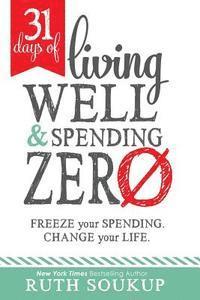 bokomslag 31 Days of Living Well and Spending Zero: Freeze Your Spending. Change Your Life.