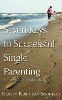 Seven Keys to Successful Single Parenting 1