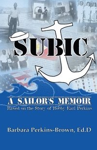 bokomslag Subic: A Sailor's Memoir: (Based on the Story of Bobby Earl Perkins)