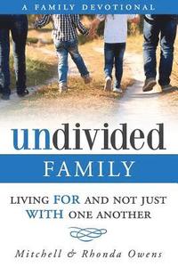 bokomslag Undivided: A Family Devotional: Living FOR And Not Just WITH One Another