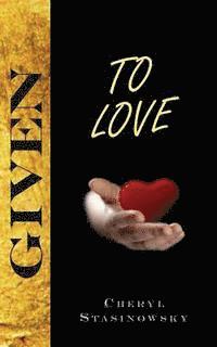 Cheryl Stasinowsky - Given to Love, Häftad