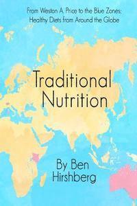 bokomslag Traditional Nutrition: From Weston A. Price to the Blue Zones; Healthy Diets from Around the Globe