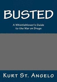 bokomslag BUSTED - A Whistleblower's Guide to the War on Drugs: Drugs Are Legal In America's Republics
