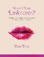 bokomslag What's Your LipStory?: An Illustrated Guide to Understanding the Messages in Your Lip Prints