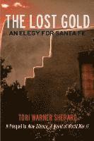 bokomslag The Lost Gold: An Elegy for Santa Fe