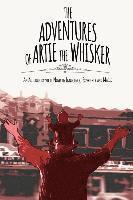 bokomslag The Adventures of Artie The Whisker: An Autobiographical Novel of Innocence, Experience and Magic