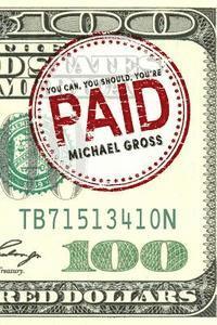 Michael Gross - You Can, You Should, You're P.A.I.D., Häftad