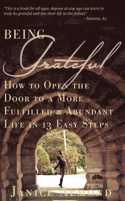 bokomslag Being Grateful: How to Open the Door to a More Fulfilled & Abundant Life in 13 Easy Steps