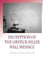 Loren L Swearingen - Decryption of the Lipstick Killer Wall Code, Inbunden