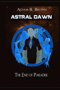 bokomslag Astral Dawn: The End of Paradise