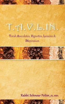 T.A.V.L.I.N: Torah Anecdotes, Vignettes, Lessons, Inspiration and Sheer Nirvana 1