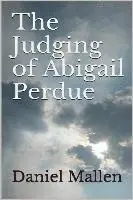Daniel Mallen - The Judging of Abigail Perdue, Häftad. Tillgänglighet: Lägg i varukorg