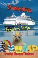 Cruising Alaska Tropical Style 1