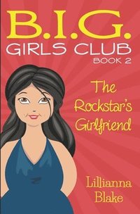 bokomslag The Rockstar's Girlfriend (B.I.G. Girls Club, Book 2)