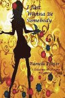 bokomslag I Just Wanna Be Somebody: A Collection Of Literary Monologues