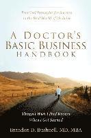 bokomslag A Doctor's Basic Business Handbook: Things I Wish I Had Known When I Got Started