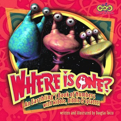 Where is One? An Earthling's Book of Numbers: With Wibble, Dibble & Splattt! 1