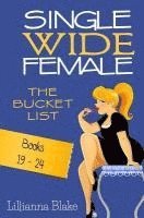 Single Wide Female: The Bucket List - Books 19-24 1