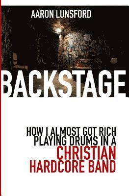 Backstage: How I Almost Got Rich Playing Drums in a Christian Hardcore Band