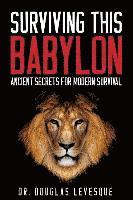 bokomslag Surviving This Babylon: Ancient Secrets For Modern Survival